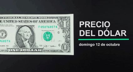 Precio del dólar hoy domingo 12 de octubre 2025: Así está el tipo de cambio en México