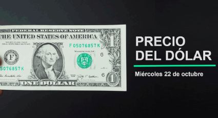 Precio del dólar hoy miércoles 22 de octubre 2025: Así está el tipo de cambio en México