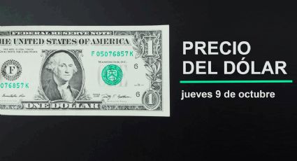 Precio del dólar hoy jueves 9 de octubre 2025: Así está el tipo de cambio en México