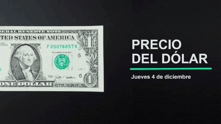Precio del dólar hoy jueves 4 de diciembre 2025: Así está el tipo de cambio en México