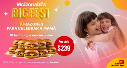 McDonald's, tiene 10 razones para celebrar a mamá