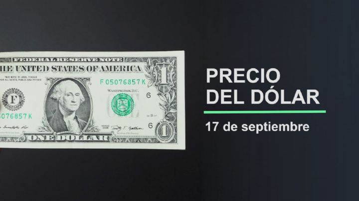 Precio del dólar hoy miércoles 17 de septiembre 2025: Así está el tipo de cambio en México
