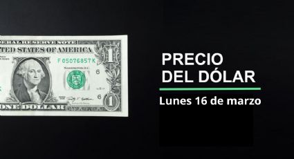 Precio dólar hoy, 16 de marzo 2026: ¿Nuevo orden mundial? Así cotiza el tipo de cambio en México