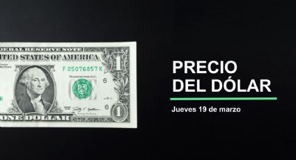 Precio dólar hoy, 19 de marzo 2026: ¿Regresa el súperpeso? Así cotiza tipo de cambio en México