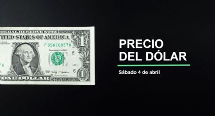 Precio dólar hoy, 4 de abril 2026: ¿Sigue el súperpeso? Así cotiza el tipo de cambio en México
