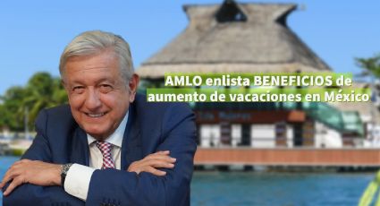 AMLO firma decreto para aumentar vacaciones hasta 32 días al año; FECHA en que entra en vigor