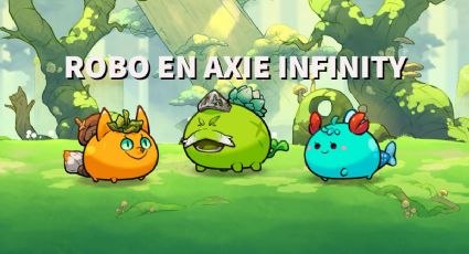 Videojuego AXIE INFINITY sufre el mayor robo de criptomonedas: 620 MDD fueron 'hackeados'