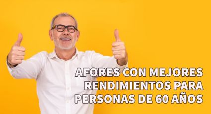 AFORE para personas de 60 años en México: ¿Cuál es la mejor opción según CONSAR?