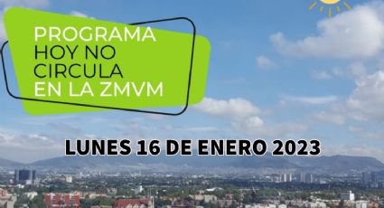 Hoy No Circula: ¿qué autos no circulan este lunes 16 de enero?