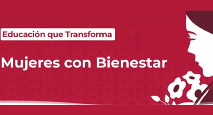 ¿Vives en Edomex? Mujeres con Bienestar abre nueva convocatoria en julio| REQUISITOS