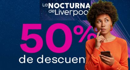 ¿Cuándo es la Tercera Venta Nocturna de Liverpool y qué promociones habrá? | FECHA