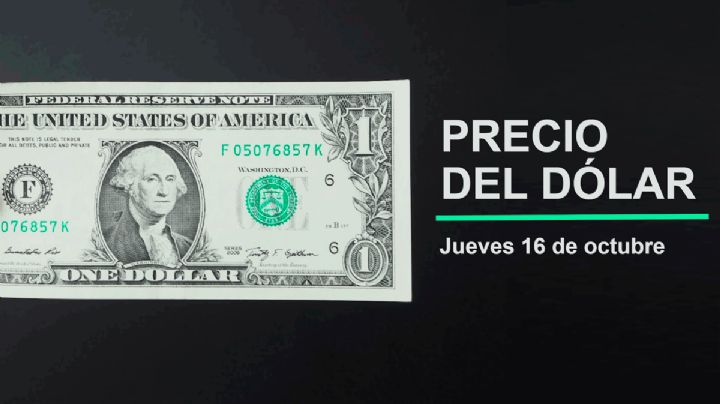 Precio del dólar hoy jueves 16 de octubre 2025: Así está el tipo de cambio en México