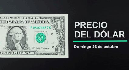Precio del dólar hoy domingo 26 de octubre 2025: Así está el tipo de cambio en México