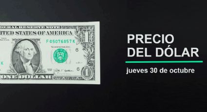 Precio del dólar hoy jueves 30 de octubre 2025: Así está el tipo de cambio en México