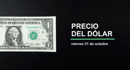 Precio del dólar hoy viernes 31 de octubre de 2025: así está el tipo de cambio en México