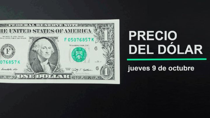 Precio del dólar hoy jueves 9 de octubre 2025: Así está el tipo de cambio en México