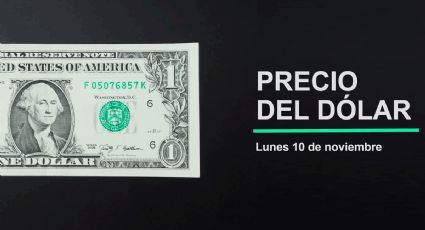 Precio del dólar hoy lunes 10 de noviembre 2025: Así está el tipo de cambio en México