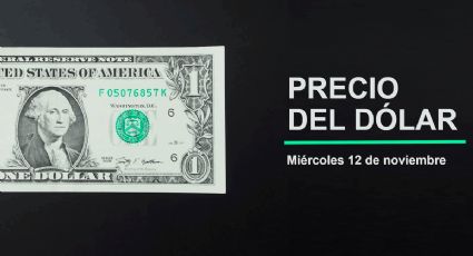 Precio del dólar hoy miércoles 12 de noviembre 2025: Así está el tipo de cambio en México