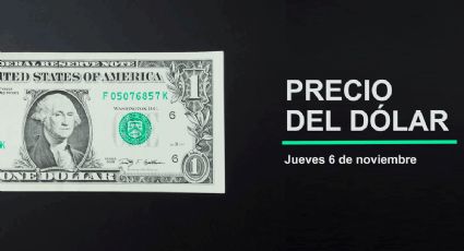 Precio del dólar hoy jueves 6 de noviembre 2025: Así está el tipo de cambio en México