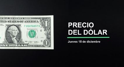 Precio del dólar hoy viernes 19 de diciembre de 2025: así está el tipo de cambio en México