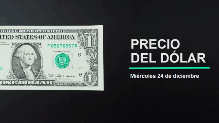 Precio del dólar hoy miércoles 24 de diciembre 2025: Así está el tipo de cambio en México