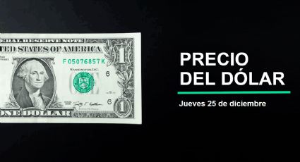 Precio del dólar hoy jueves 25 de diciembre 2025: Así está el tipo de cambio en México