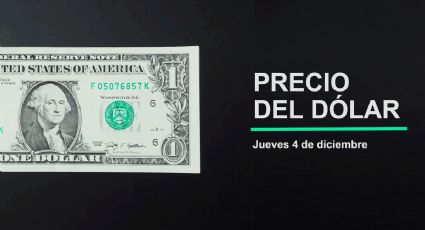 Precio del dólar hoy jueves 4 de diciembre 2025: Así está el tipo de cambio en México