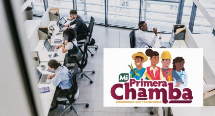 Mi primera chamba: Estos son los requisitos para obtener 8,000 pesos mensuales