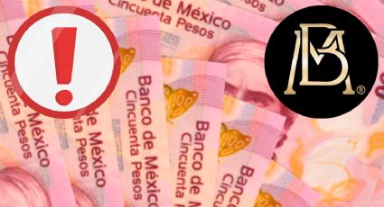 Banxico lanza IMPORTANTE mensaje sobre billetes de 50 pesos durante agosto