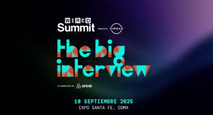 WIRED SUMMIT: THE BIG INTERVIEW, innova con sus temáticas