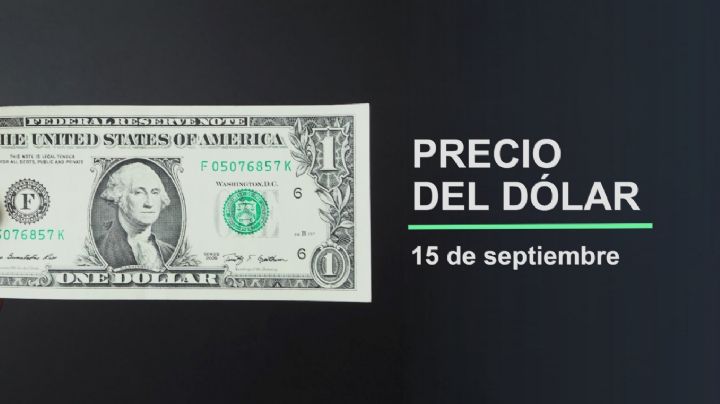 Precio del dólar hoy lunes 15  de septiembre 2025: Así está el tipo de cambio en México