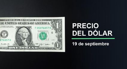 Precio del dólar hoy viernes 19 de septiembre 2025: Así está el tipo de cambio en México