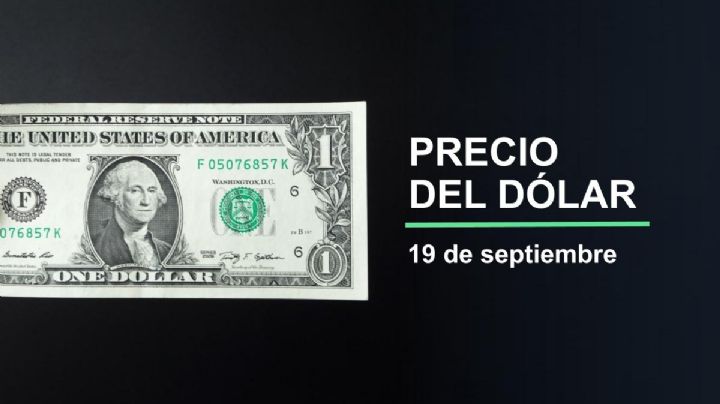 Precio del dólar hoy viernes 19 de septiembre 2025: Así está el tipo de cambio en México