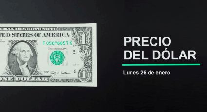 Precio del dólar hoy lunes 26 de enero 2026: Así está el tipo de cambio en México