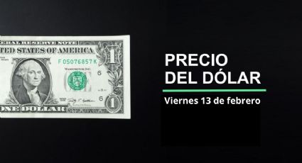 Precio dólar hoy, 13 de febrero 2026: ¿Vuelve superpeso? Así cotiza el tipo de cambio en México