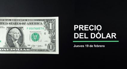 Precio dólar hoy, 19 de febrero 2026: ¿Dólar mantiene buena racha? Así cotiza tipo de cambio en México
