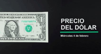 Precio del dólar hoy miércoles 4 e febrero 2026: Así está el tipo de cambio en México