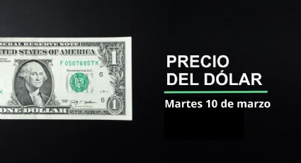Precio dólar hoy, 10 de marzo 2026: ¿Peso llega a los 18? Así cotiza el tipo de cambio en México