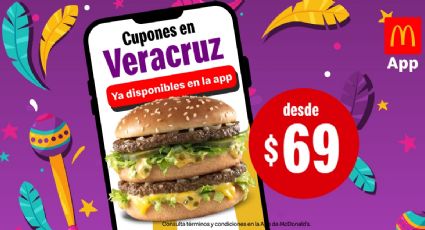 ¡La App de McDonald’s ya llegó a Veracruz para premiar el antojo!
