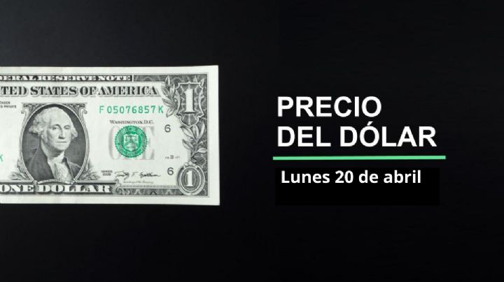 Precio dólar hoy, 20 de abril 2026: ¿Sigue peso en picada? Así cotiza el tipo de cambio en México