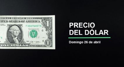 Precio dólar hoy, 26 de abril 2026: ¡Se fortalece el peso! Así cotiza el tipo de cambio en México