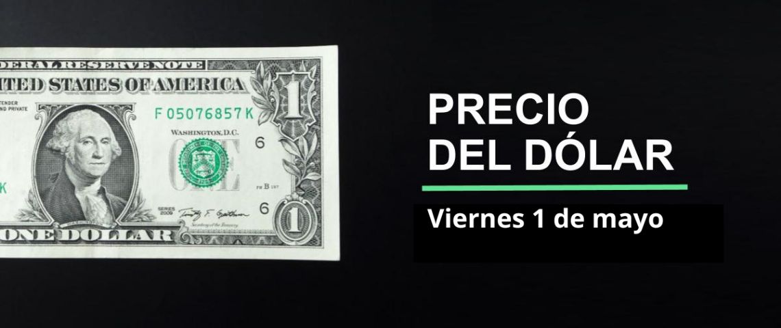 Precio dólar hoy, 1 de mayo 2026: ¿Sigue peso en picada? Así cotiza el tipo de cambio en México