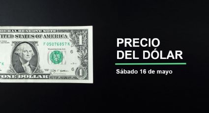 Precio dólar hoy, 16 de mayo 2026: ¡Peso pierde terreno! Así cotiza el tipo de cambio en México