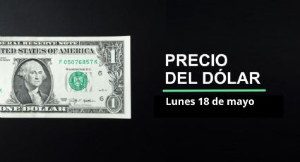 Precio dólar hoy, 18 de mayo 2026: ¿Resurge el superpeso? Así cotiza el tipo de cambio en México