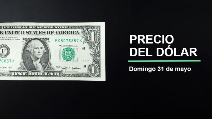 Precio dólar hoy, 31 de mayo 2026: ¡El peso le gana al billete verde! Así cotiza el tipo de cambio en México