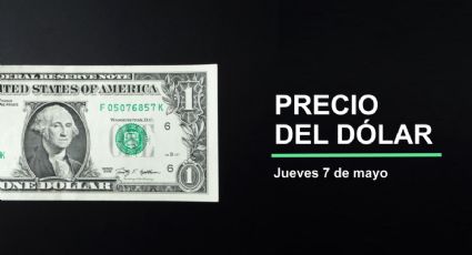 Precio dólar hoy, 7 de mayo de 2026: ¿regresa el súperpeso? Así cotiza el tipo de cambio
