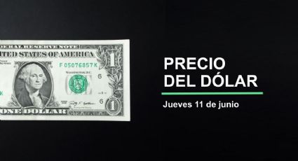 Precio del dólar hoy, 11 de junio de 2026: ¿repunta el súperpeso? Así cotiza el tipo de cambio
