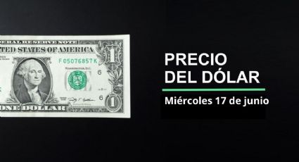 Precio dólar hoy, 17 de junio 2026: ¿Nueva baja del peso? Así cotiza el tipo de cambio en México