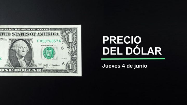 Precio dólar hoy, 4 de junio de 2026: ¿súperpeso está de regreso? Así cotiza el tipo de cambio